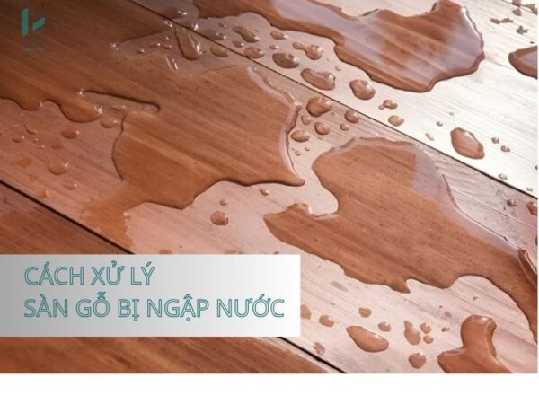 cách xử lý sàn gỗ bị ngập nước